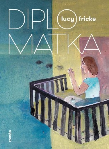 Diplomatka - Lucy Fricke