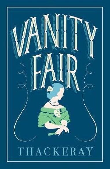 Vanity Fair: Annotated Edition (Alma Classics Evergreens) - Thackeray William Makepeace