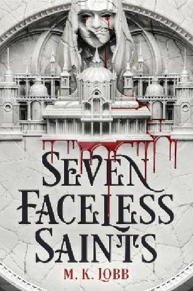 Seven Faceless Saints - Lobb M. K.