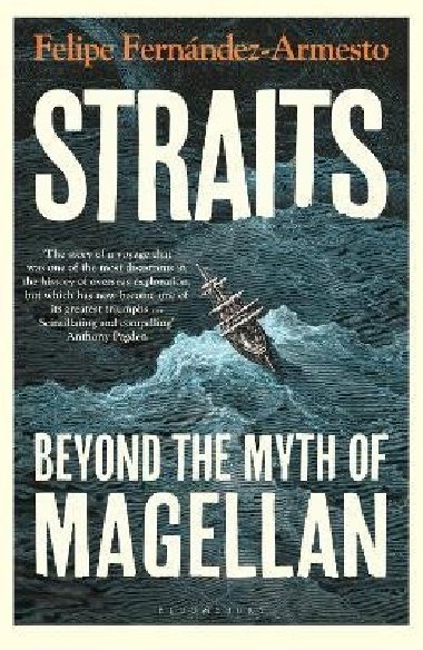 Straits: Beyond the Myth of Magellan - Fernandez-Armesto Felipe