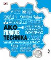 Ako funguje technika: Najjednoduch a vizulne najptavej sprievodca technikou - kolektiv autor