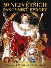 50 nejvtch panovnk Evropy - Od Alexandra Velikho po Albetu II. - Dagmar Garciov; Jan Kukrl; Pavel Polcar