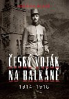 Bedich Mayer. esk vojk na Balkn 1914-1918 - Petr Prok