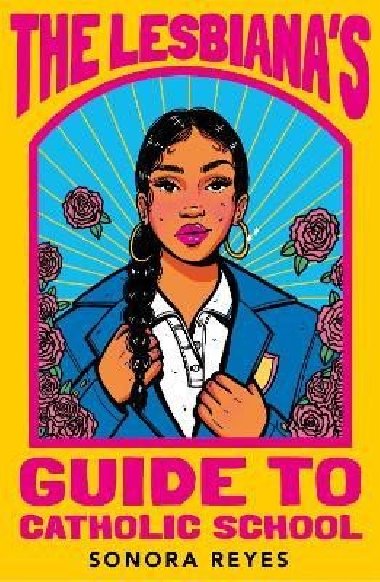 The Lesbianas Guide To Catholic School - Reyes Sonora