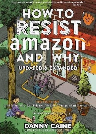 How To Resist Amazon And Why (2nd Edition) - Caine Danny