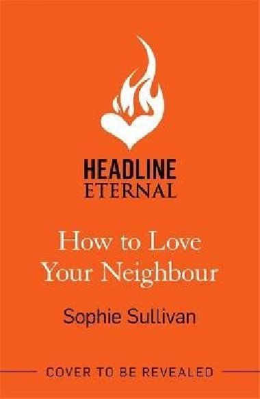 How to Love Your Neighbour: A sparkling enemies-to-lovers rom-com - Sullivan Sophie