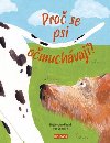 Pro se psi omuchvaj? - Ve o psech - Lily Snowden-Fineov