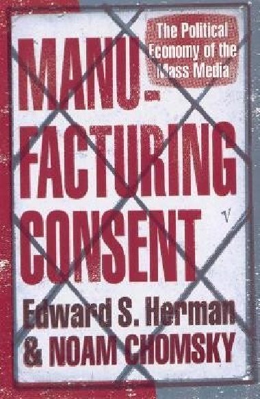 Manufacturing Consent: The Political Economy of the Mass Media - Chomsky Noam