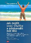 Jak zvit svou vitalitu a zdokonalit sv tlo - Wolfgang Feil