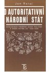 O autoritativn nrodn stt: Ideologick promny esk politiky v druh republice 1938-1939 - Rataj Jan