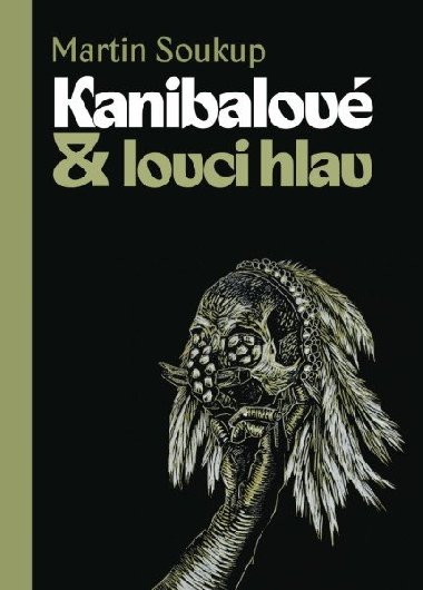 Kanibalov & lovci hlav - Papunci pedstav a skutenost - Martin Soukup