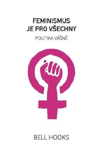 Feminismus je pro vechny - bell hooks