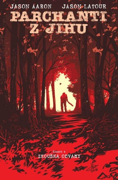 Parchanti z Jihu 4 - Zkouka odvahy - Jason Aaron; Jason Latour