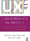 User Experience in Libraries : Applying Ethnography and Human-Centred Design - Priestner Andy
