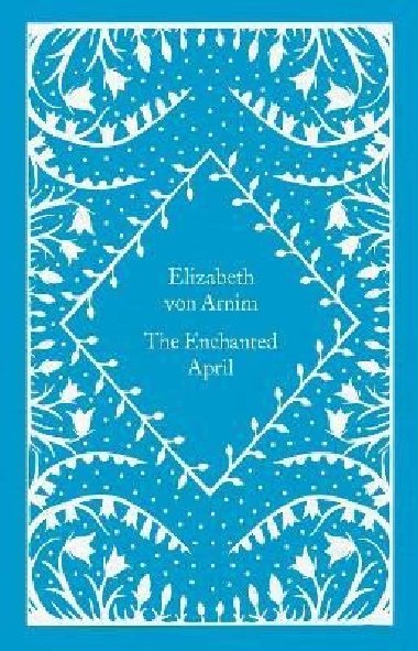 The Enchanted April - von Arnim Elizabeth