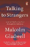 Talking to Strangers : What We Should Know about the People We Dont Know - Gladwell Malcolm