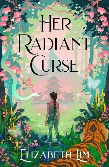 Her Radiant Curse: An enchanting fantasy, set in the same world as New York Times bestselling Six Crimson Cranes - Lim Elizabeth