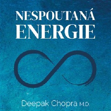 Nespoutan energie - Deepak Chopra