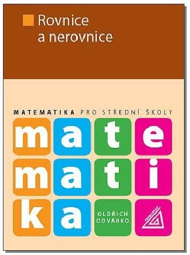 Matematika pro stedn koly Rovnice a nerovnice - Oldich Odvrko