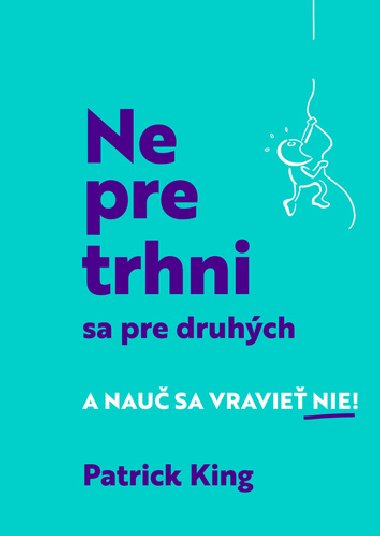 Nepretrhni sa pre druhch - Patrick King