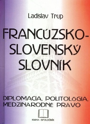 Franczsko-slovensk slovnk - diplomacia ... - Ladislav Trup