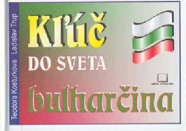 K do sveta bulharina - Ladislav Trup; Teodora Kosturkov
