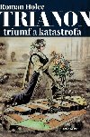 Trianon - triumf alebo katastrofa? - Roman Holec