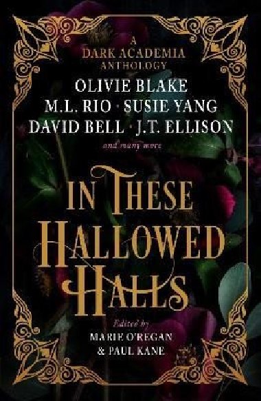 In These Hallowed Halls: A Dark Academia anthology - Kane Paul, ORegan Marie