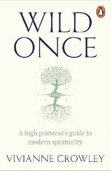 Wild Once: A high priestesss guide to modern spirituality - Crowley Vivianne