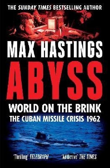 Abyss: World on the Brink, The Cuban Missile Crisis 1962 - Hastings Max