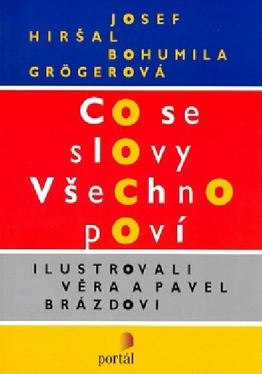 Co se slovy vechno pov - Josef Hiral; Bohumila Grgerov