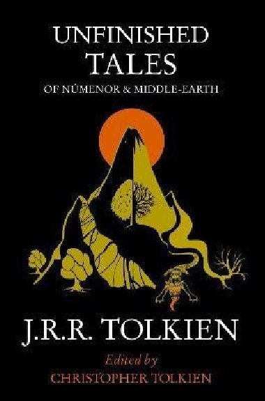 Unfinished Tales: of Numenor and Middle-earth - Tolkien John Ronald Reuel