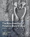 The Bioarchaeology of Metabolic Bone Disease - Brickley Megan B.