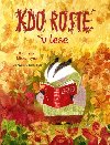 Kdo roste v lese - Kateryna Michalicyna; Oksana Bula