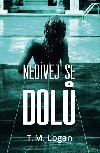 Nedvej se dol - T. M. Logan