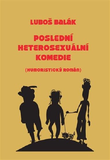 Posledn heterosexuln komedie - Lubo Balk