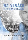 Na vlnch s Petrem Voldnem - Petr Voldn