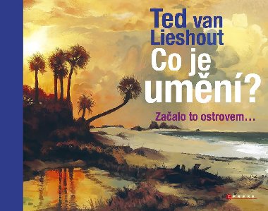 Co je umění? - Začalo to ostrovem… - Ted van Lieshout