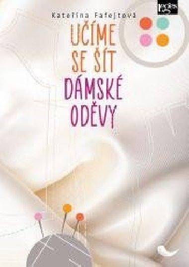 Učíme se šít dámské oděvy - Kateřina Fafejtová
