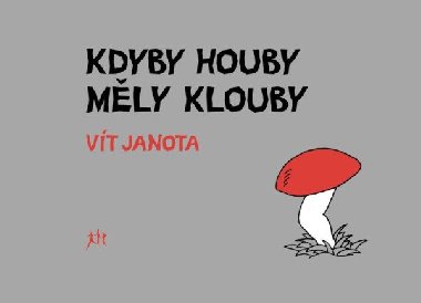 Kdyby houby mly klouby - Vt Janota