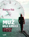 Mu bez emoc - Vyprvn o tom, co bylo, co je a co bude - Roman R