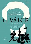 O vlce - Slavn komplexn inspirace vojk, politik, intelektul, manaer a organiztor - Carl von Clausewitz