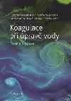 Koagulace pi prav vody - Teorie a praxe - Martin Pivokonsk