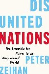 Disunited Nations : The Scramble for Power in an Ungoverned World - Zeihan Peter