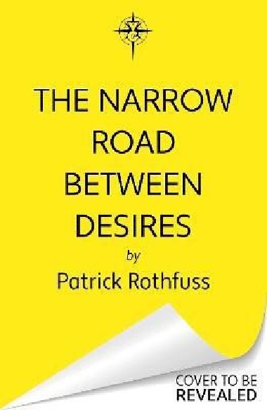 The Narrow Road Between Desires: A Kingkiller Chronicle Novella - Rothfuss Patrick