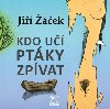 Kdo učí ptáky zpívat - Jiří Žáček