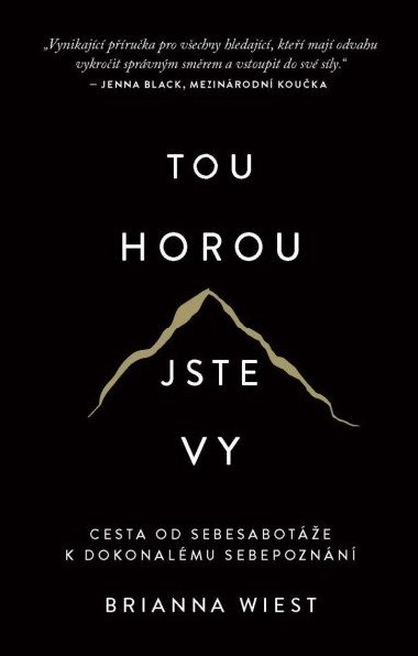Tou horou jste vy - Cesta od sebesabote k dokonalmu sebepoznn - Brianna Wiest