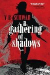 A Gathering of Shadows - Schwab V. E.