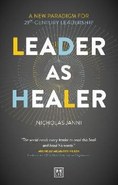 Leader as Healer: A new paradigm for 21st-century leadership - Janni Nicholas