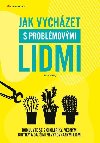 Jak vychzet s problmovmi lidmi - Silke Weinig